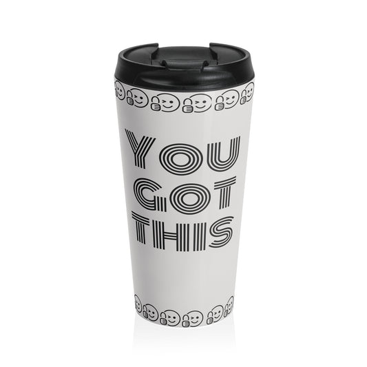 "You got this" Stainless Steel Travel Mug