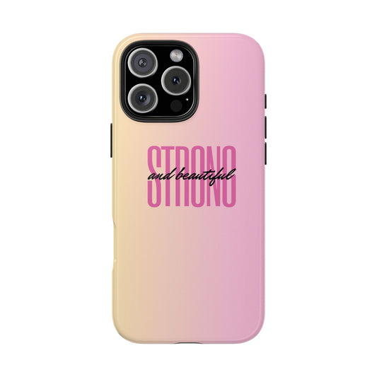 "Strong & Beautiful" Tough Phone Case, Gifts for Her
